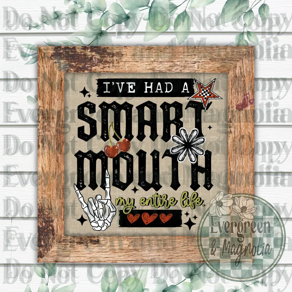 I've had a smart mouth my entire life (black)