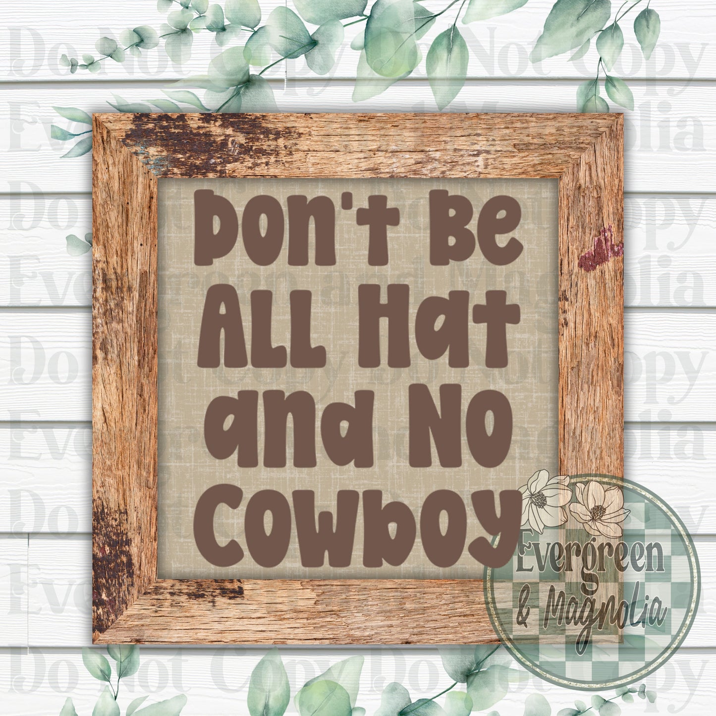 Don't be all hat and no cowboy