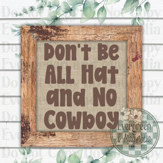 Don't be all hat and no cowboy