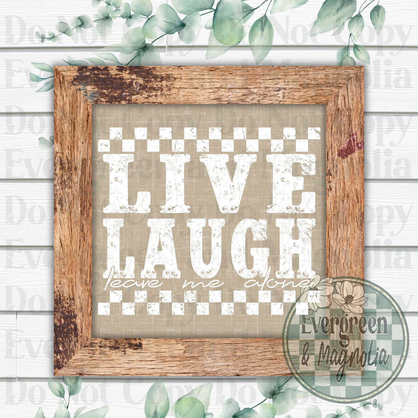 Live Laugh Leave Me Alone (White)