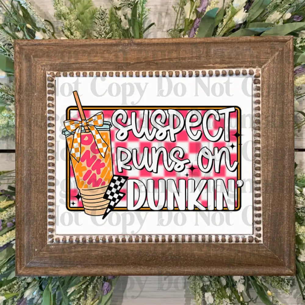 Runs on dunkin