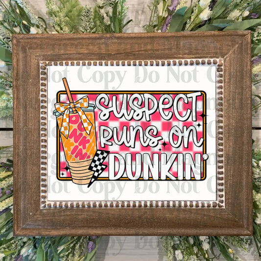 Runs on dunkin