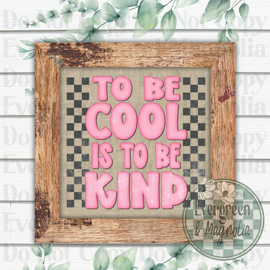 To be cool is to be kind (pink)